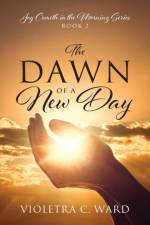 Dawn of a New Day af Violetra C Ward