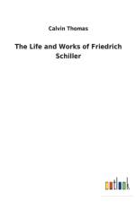 Life and Works of Friedrich Schiller af Calvin (Georgia State University USA) Thomas