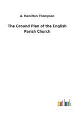 Ground Plan of the English Parish Church af A Hamilton Thompson