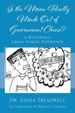 Is the Moon Really Made Out of Government Cheese? A Wonderful Urban School Experience af Dr Linda Treadwell