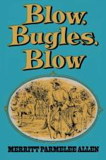 Blow, Bugles, Blow af Merritt Parmelee Allen