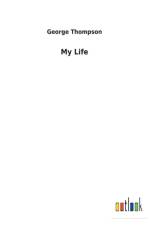 My Life af George (Neville Peterson Llp) Thompson