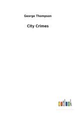 City Crimes af George (Neville Peterson Llp) Thompson