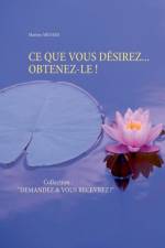 Ce Que Vous Desirez... Obtenez-Le ! af Martine Ménard