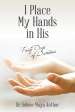 I Place My Hands in His af Dr Selene Maya Author