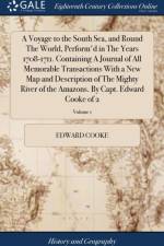 Voyage to the South Sea, and Round the World, Perform'd in the Years 1708-1711. Containing a Journal of All Memorable Transactions with a New Map and Description of the Mighty River of the Amazons. by Capt. Edward Cooke of 2; Volume 1 af Edward Cooke