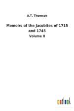 Memoirs of the Jacobites of 1715 and 1745 af A T Thomson