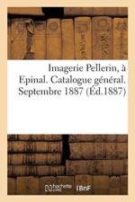 Imagerie Pellerin, A Epinal. Catalogue General. Septembre 1887 af Sans Auteur