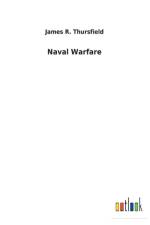 Naval Warfare af James R Thursfield