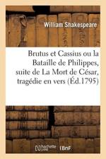 Brutus Et Cassius Ou La Bataille de Philippes, Suite de la Mort de C sar, Trag die af Shakespeare-W