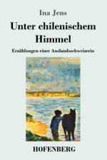 Unter chilenischem Himmel af Ina Jens
