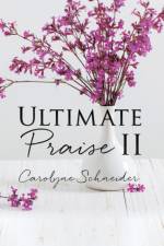 Ultimate Praise II af Carolyne Schneider