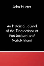 Historical Journal of the Transactions at Port Jackson and Norfolk Island af John (University of Birmingham UK) Hunter
