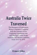 Australia Twice Traversed af Ernest Giles