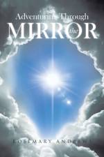 Adventuring Through the Mirror af Rosemary Andrews