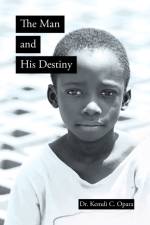Man and His Destiny af Kemdi C Opara