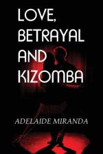 Love, Betrayal and Kizomba af Adelaide Miranda