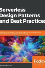 Serverless Design Patterns and Best Practices af Brian Zambrano