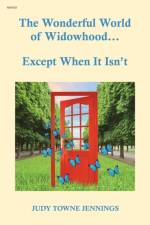 Wonderful World of Widowhood... Except When It Isn't af Judy Towne Jennings