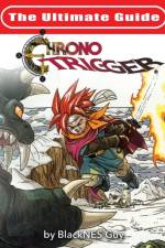 The Ultimate Reference Guide To Chrono Trigger af Blacknes Guy
