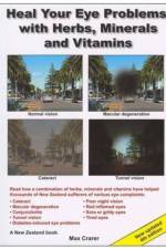 Heal Your Eye Problems with Herbs, Minerals and Vitamins af Max Crarer