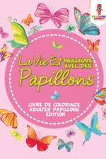 Vie Est Meilleure Avec Des Papillons af Coloring Bandit