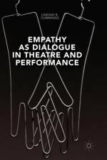 Empathy as Dialogue in Theatre and Performance af Lindsay B. Cummings