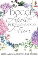 Docce Aprile Portano Maggio Fiori af Coloring Bandit