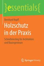 Holzschutz in der Praxis af Bernhard Kopff