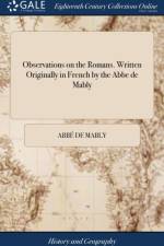 Observations on the Romans. Written Originally in French by the ABBE de Mably af Abbé de Mably