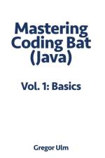 Mastering CodingBat (Java), Vol. 1 af Gregor Ulm