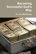 Becoming Successful God's Way af Dr John McElhaney
