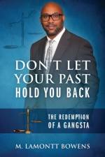 Don't Let Your Past Hold You Back af M Lamontt Bowens