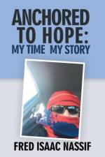 Anchored to Hope af Fred Isaac Nassif