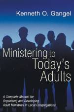 Ministering to Today's Adults af Kenneth O Gangel
