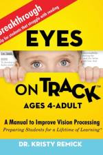 Eyes On Track; Ages 4-Adult af Dr Kristy Remick