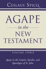 Agape in the New Testament, Volume 3 af Ceslaus Spicq
