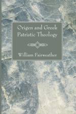 Origen and Greek Patristic Theology af William Fairweather