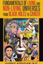Fundamentals of Living and Non-Living Universes from Black Holes To Cancer af Kambiz Afrasiabi