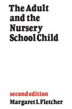 The Adult and the Nursery School Child af Margaret I Fletcher