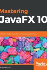 Mastering JavaFX 10 af Sergey Grinev