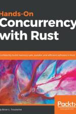 Hands-On Concurrency with Rust af Brian L. Troutwine
