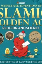 The Science and Inventions of the Islamic Golden Age - Religion and Science Characteristics of Early Societies Grade 4 af Professor Beaver