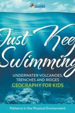 Just Keep Swimming - Underwater Volcanoes, Trenches and Ridges - Geography for Kids Patterns in the Physical Environment af Professor Beaver
