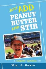Just Add Peanut Butter and Stir af Wm J Coste