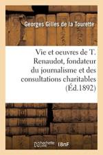 Vie Et Les Oeuvres de Theophraste Renaudot, Fondateur Du Journalisme af Georges Gilles De La Tourette