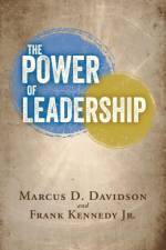 The Power of Leadership af Marcus D Davidson and Frank Kenned Jr
