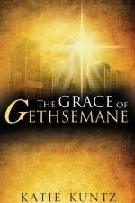 The Grace of Gethsemane af Katie Kuntz
