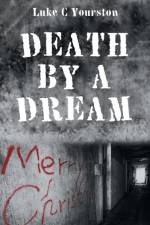 Death by a Dream af Luke C Yourston