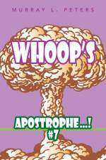 Whoop'S Apostrophe . . . ! #7 af Murray L Peters